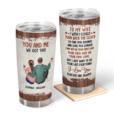 I Wish I Could Turn Back The Clock - Anniversary, Loving Gift For Couples, Husband, Wife - Personalized Tumbler