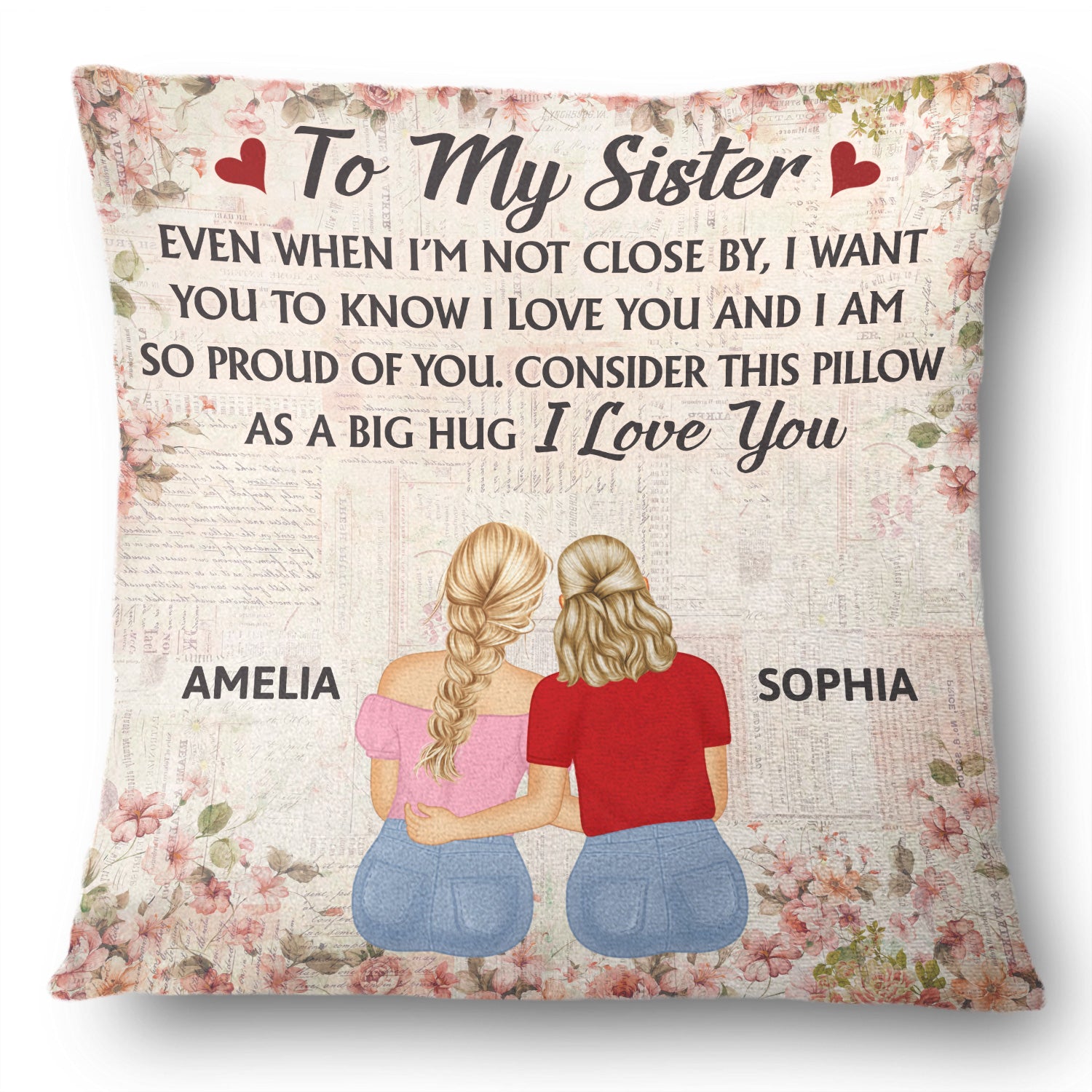 Even When I'm Not Close By - Gift For Sisters, Besties, Daughters - Personalized Pillow