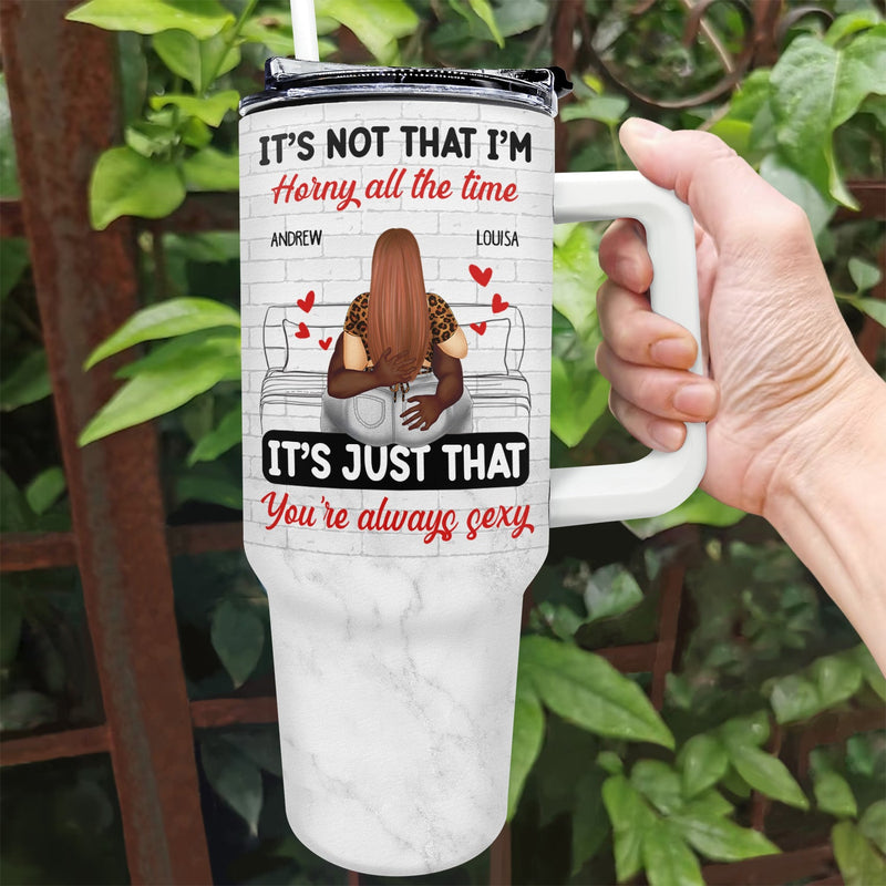 C'est juste que tu es toujours sexy - Cadeau pour couples - Gobelet personnalisé de 113 ml avec paille