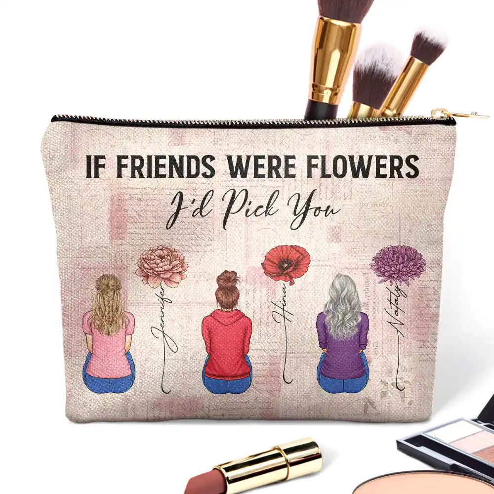 If Besties Were Flowers I'd Pick You - Personalized Cosmetic Bag