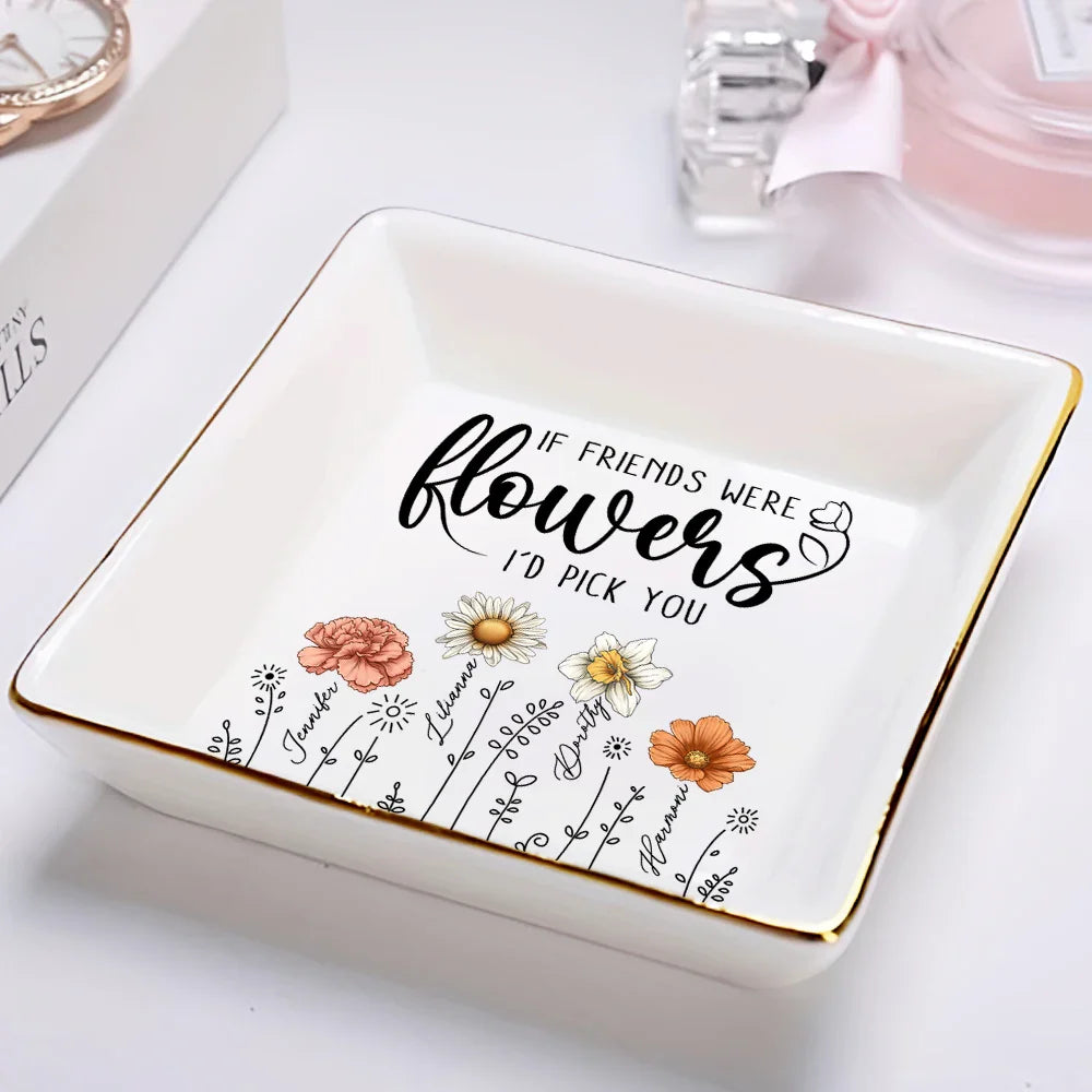 Birth Flower If Besties Were Flowers I'd Pick You - Personalized Ring Dish