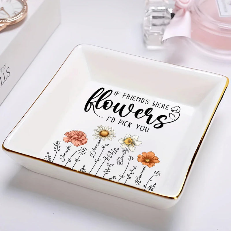 Birth Flower If Besties Were Flowers I'd Pick You - Personalized Ring Dish