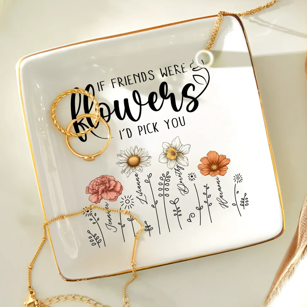 Birth Flower If Besties Were Flowers I'd Pick You - Personalized Ring Dish