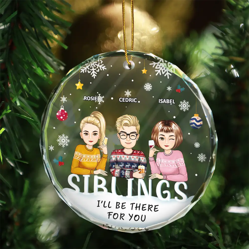 Je serai là pour vous, mes meilleurs amis, mes frères et sœurs - Ornement en verre rond personnalisé 