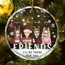 Je serai là pour vous, mes meilleurs amis, mes frères et sœurs - Ornement en verre rond personnalisé 