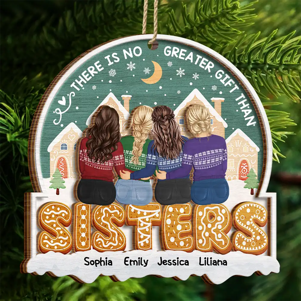 There Is No Greater Gift Than Sisters Family Besties - Personalized 2-Layered Wooden Ornament