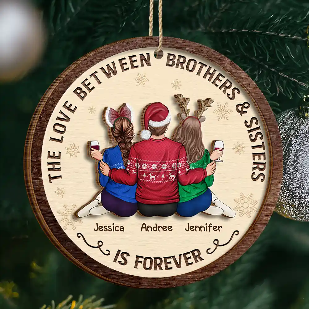 The Love Between Brothers And Sisters Is Forever - Personalized 2-Layered Wooden Ornament