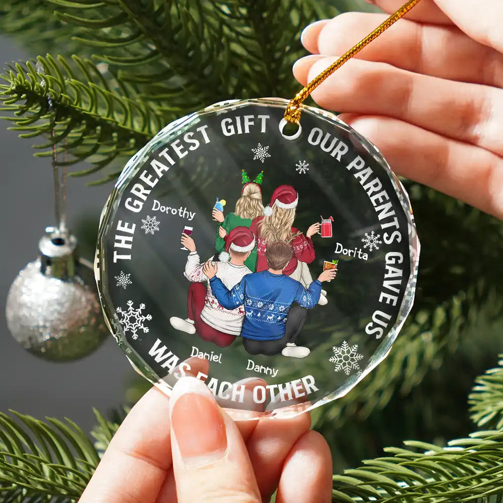 Gift For Sisters, Gift For Sibling, Family - The Greatest Gift Our Parents Gave Us Family Sisters Brothers - Personalized Circle Glass Ornament