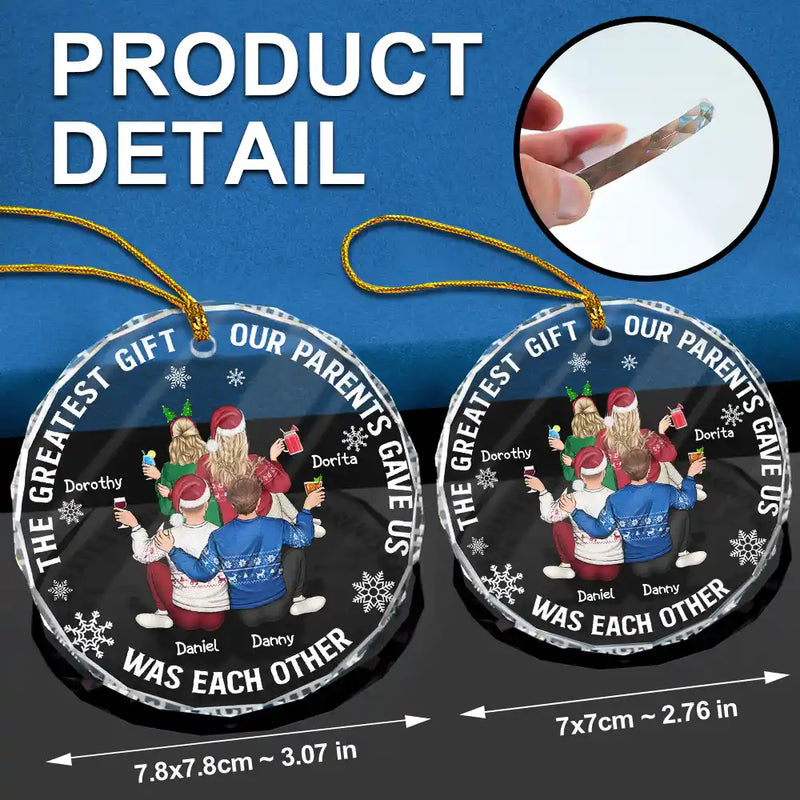 Gift For Sisters, Gift For Sibling, Family - The Greatest Gift Our Parents Gave Us Family Sisters Brothers - Personalized Circle Glass Ornament
