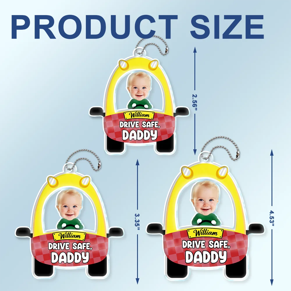 Gift For Father - Custom Photo Cute Baby Drive Safe Daddy - Personalized Acrylic Car Hanger