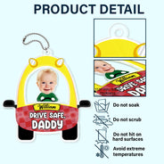 Gift For Father - Custom Photo Cute Baby Drive Safe Daddy - Personalized Acrylic Car Hanger
