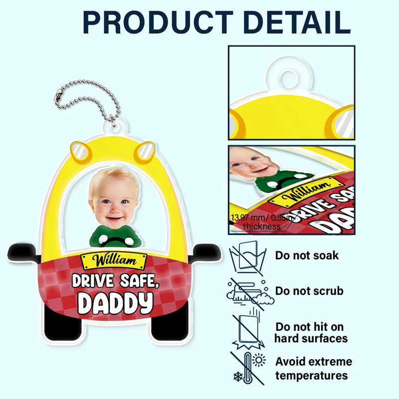 Gift For Father - Custom Photo Cute Baby Drive Safe Daddy - Personalized Acrylic Car Hanger