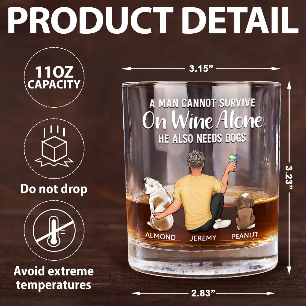 Pet Lovers, Dog Lovers, Dog Dad, Dog Mom - A Man Cannot Survive On Wine Alone Dog Dad Dog Mom - Personalized Whiskey Glass