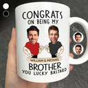 Gift For Brothers, Gift For Bestie, Gift For Men - Custom Photo Congrats On Being My Brother You Lucky Man Funny Friend - Personalized Mug