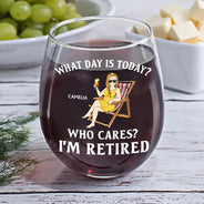 Retirement, Gift For Grandparents, Parents, Gift For Yourself, Gift For Men, Gift For Women, Gifts For Colleagues - What Day Is Today Who Cares I'm Retired - Personalized Stemless Wine Glass