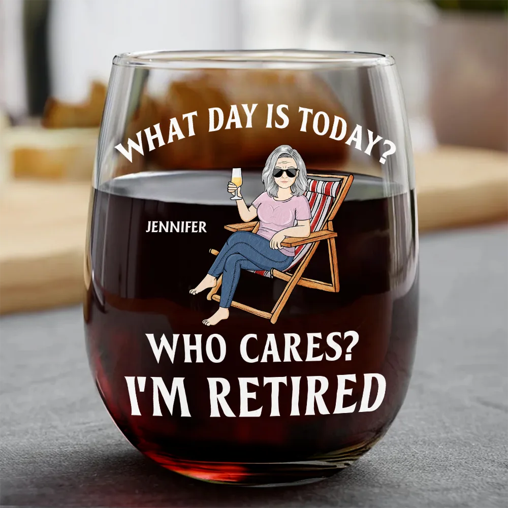 Retirement, Gift For Grandparents, Parents, Gift For Yourself, Gift For Men, Gift For Women, Gifts For Colleagues - What Day Is Today Who Cares I'm Retired - Personalized Stemless Wine Glass