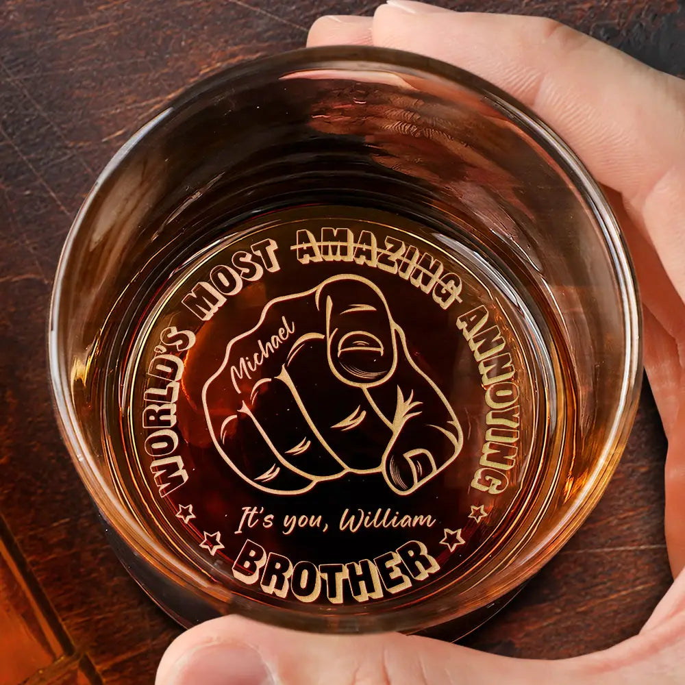 Gift For Brothers,Gift For Bestie,Gift For Men,Funny - World's Most Amazing Annoying Brother - Personalized Engraved Whiskey Glass