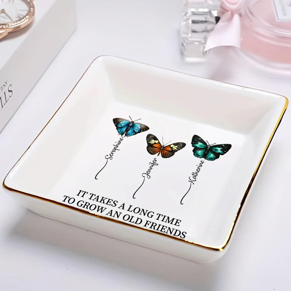 Happy,Old Best friends,Gift For Bestie,Gifts For Colleagues - It Takes A Long Time To Grow An Old Friend Butterflies - Personalized Ring Dish