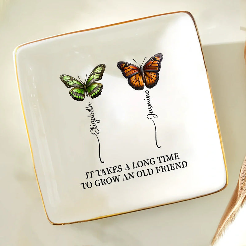 Happy,Old Best friends,Gift For Bestie,Gifts For Colleagues - It Takes A Long Time To Grow An Old Friend Butterflies - Personalized Ring Dish