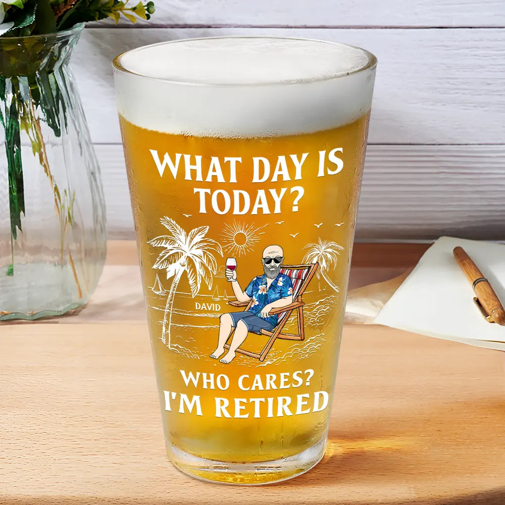 Wander Def What Day Is Today Who Cares I'm Retired - Personalized Beer Glass ...