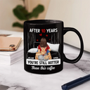 Gift For Couples,Gift For Husband,Gift For Wife,Funny - Hot Couple After Years Hotter Than This Coffee - Personalized Mug