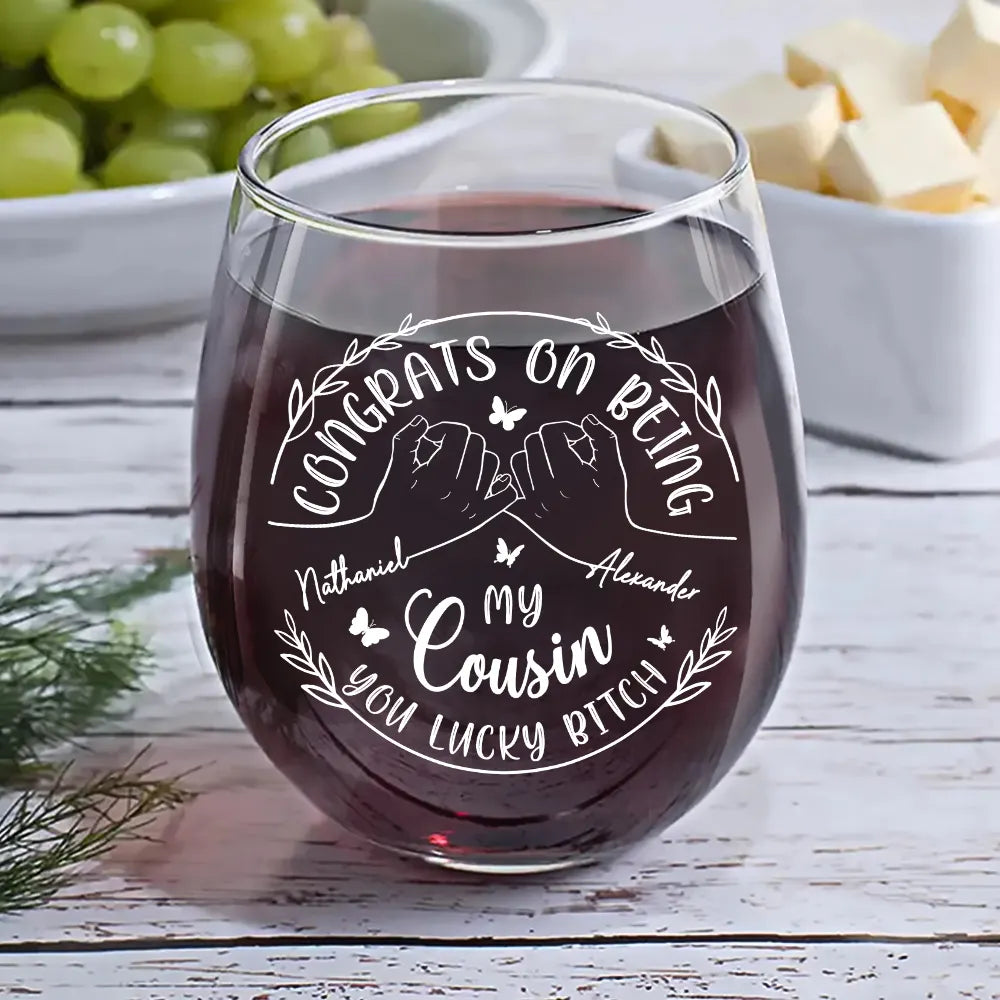 Gift For Sisters,Gift For Bestie,Funny - Congrats On Being My Sister You Lucky Girl - Personalized Stemless Wine Glass