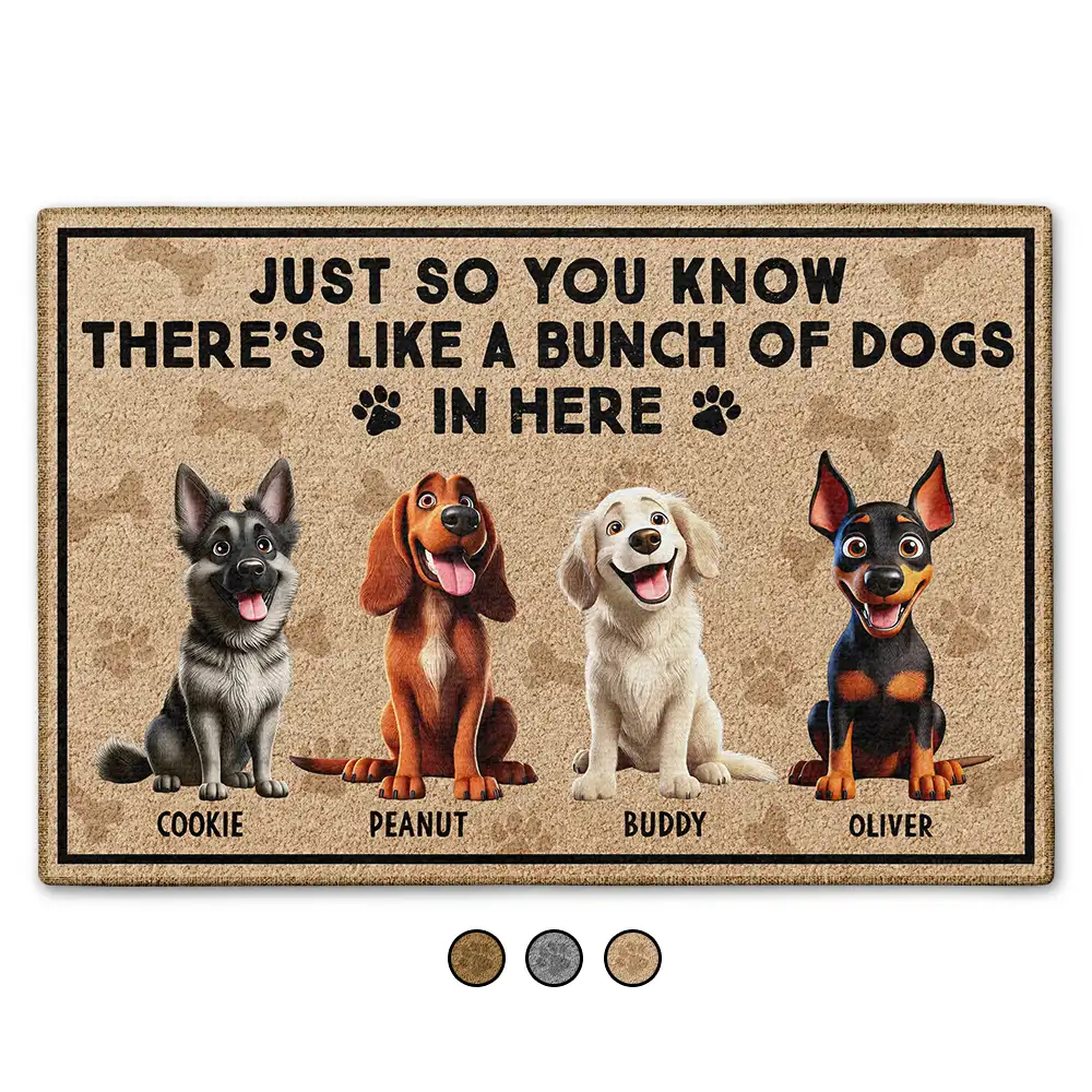 Dog Lovers, Pet Lovers - Just So You Know There's Like A Bunch Of Dogs In Here - Personalized Doormat