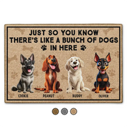 Dog Lovers, Pet Lovers - Just So You Know There's Like A Bunch Of Dogs In Here - Personalized Doormat