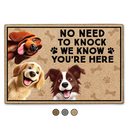 Dog Lovers,Pet Lovers,Funny - No Need To Knock We Know You're Here Dog - Personalized Doormat