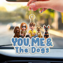 Dog Couple,Dog Lovers,Gift For Couples,Pet Lovers - You And Me And The Dogs Couple - Personalized Acrylic Car Hanger