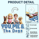 Dog Couple,Dog Lovers,Gift For Couples,Pet Lovers - You And Me And The Dogs Couple - Personalized Acrylic Car Hanger