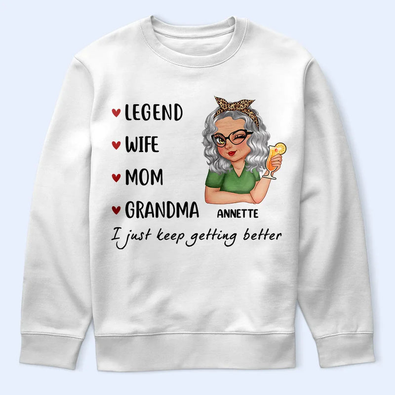 Gift For Grandma, Love, Gift For Mother - Mom Grandma Great Grandma I Just Keep Getting Better - Personalized T Shirt