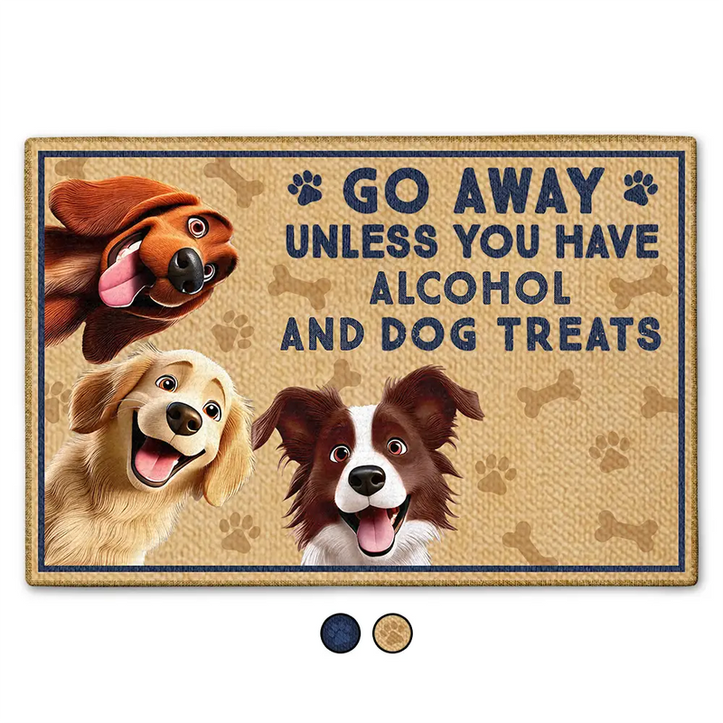 Dog Lovers, Funny - Go Away Unless You Have Alcohol And Dog Treats - Personalized Doormat