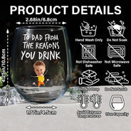 Funny,Gift For Mother,Gift For Wife,Gift For Father,Gift For Husband - Custom Photo To Mom Dad From The Reasons You Drink - Personalized Stemless Wine Glass
