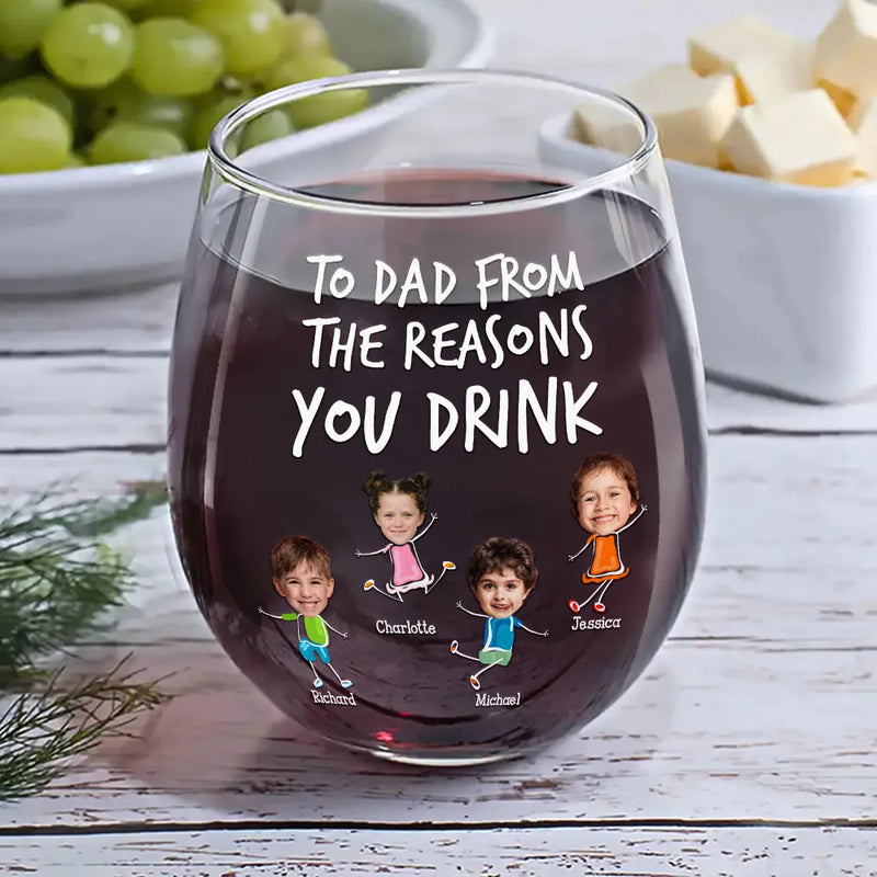 Funny,Gift For Mother,Gift For Wife,Gift For Father,Gift For Husband - Custom Photo To Mom Dad From The Reasons You Drink - Personalized Stemless Wine Glass
