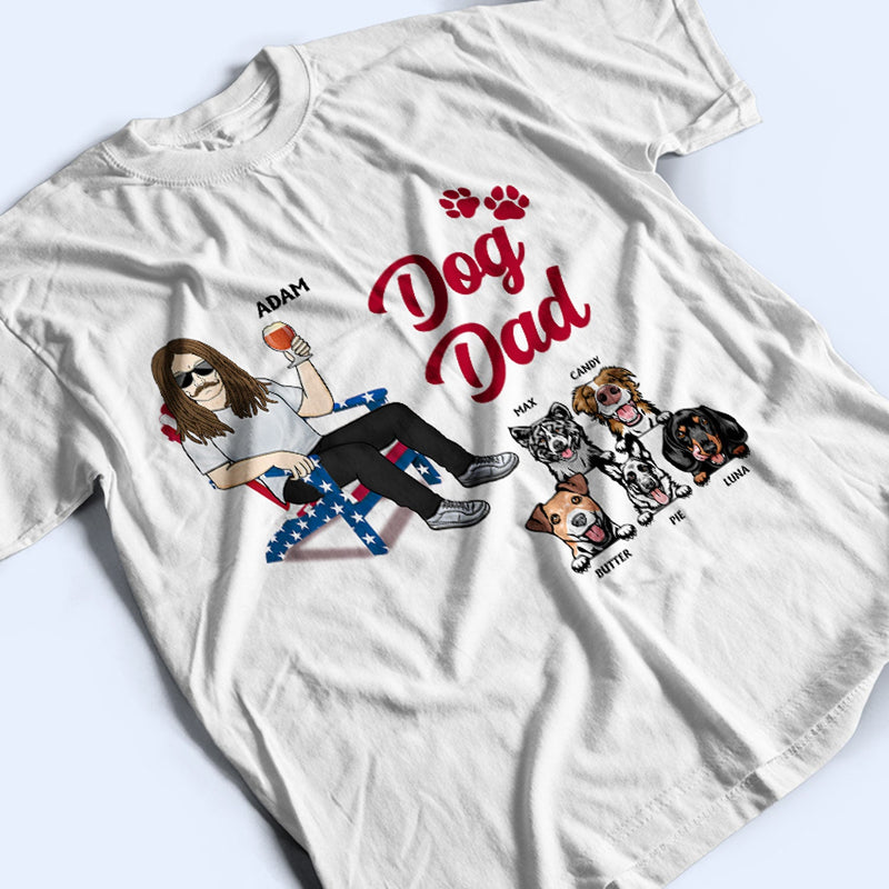 Dog Dad - Gift For Father, Dad, Grandpa, Dog Lovers - Personalized Custom T Shirt