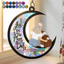 Pet Lovers, Pet Mom, Pet Dad - I Love You To The Moon And Back - Personalized Window Hanging Suncatcher Ornament