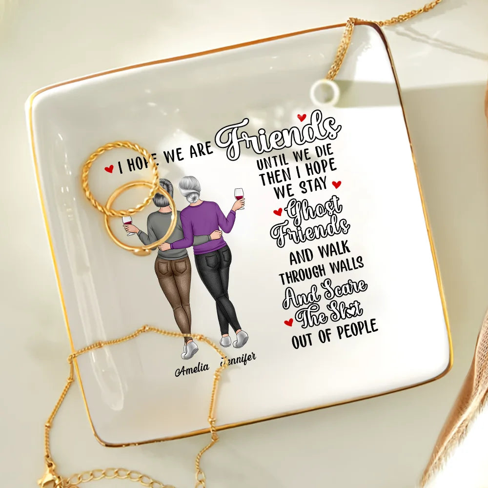Gift For Bestie - I Hope We Are Friends - Personalized Ring Dish