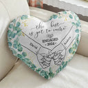 Gift For Couples,Gift For Husband,Gift For Wife,Gift For Boyfriend,Gift For Girlfriend,Wedding,Love - Newly Engaged Couple Holding Hands The Best Is Yet To Come - Personalized Heart Shaped Pillow