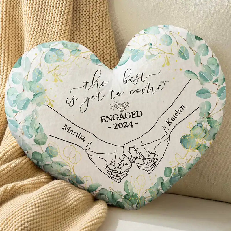 Gift For Couples,Gift For Husband,Gift For Wife,Gift For Boyfriend,Gift For Girlfriend,Wedding,Love - Newly Engaged Couple Holding Hands The Best Is Yet To Come - Personalized Heart Shaped Pillow