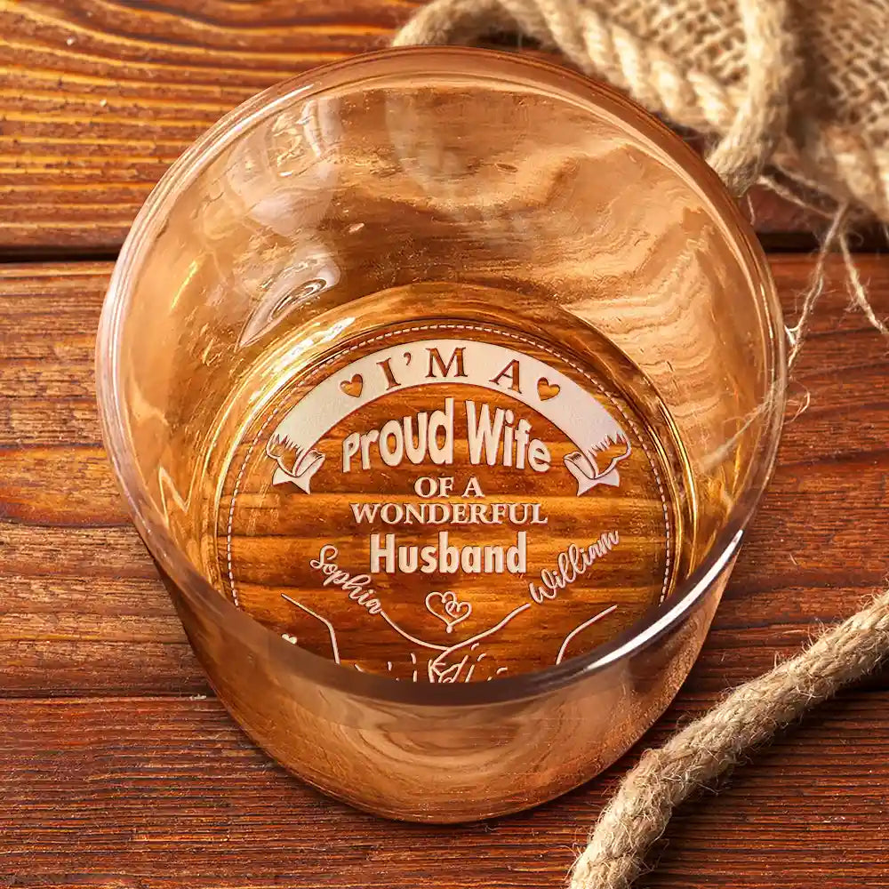Gift For Couples, Gift For Husband, Gift For Wife, Gift For Boyfriend, Gift For Girlfriend - I'm A Proud Wife Of A Wonderful Husband - Personalized Engraved Whiskey Glass