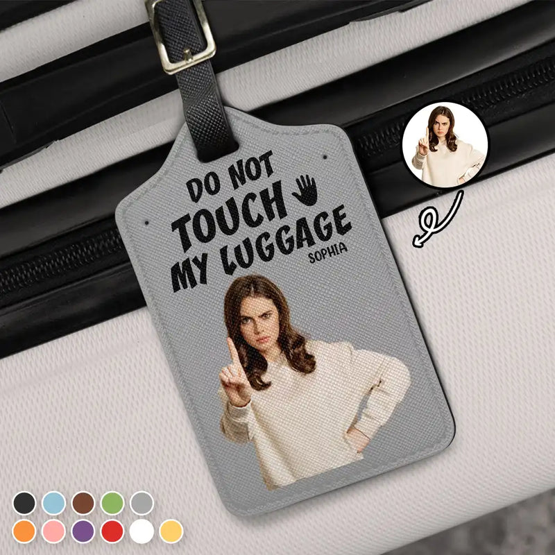 Travel,Custom Photo,Gift For Yourself,Gift For Women,Gift For Men - Custom Photo Do Not Touch My Luggage - Personalized Luggage Tag
