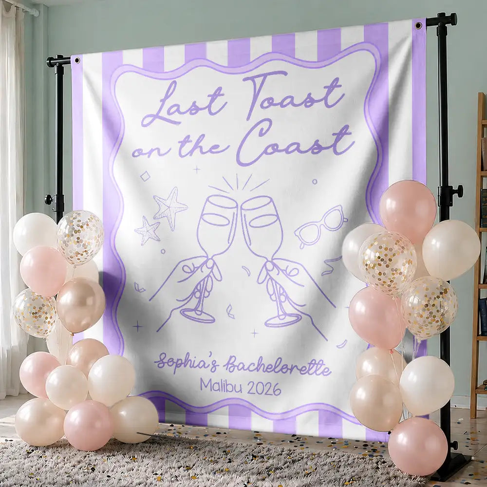 Bachelorette, Beach, Cozy, Gift For Yourself, Gift For Women, Icon - Bachelorette Last Toast On The Coast - Personalized Backdrop
