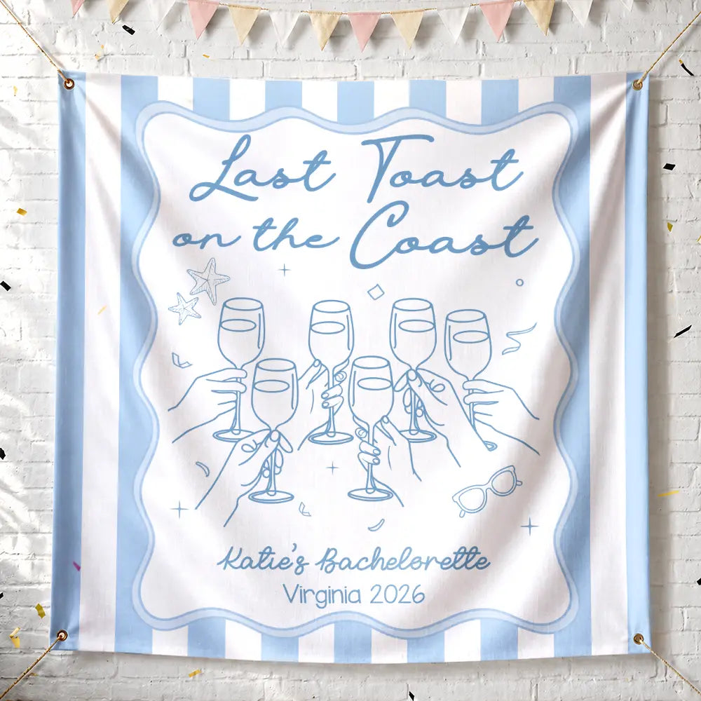Bachelorette, Beach, Cozy, Gift For Yourself, Gift For Women, Icon - Bachelorette Last Toast On The Coast - Personalized Backdrop