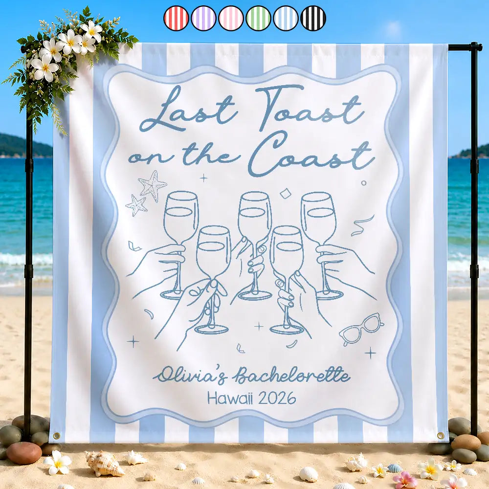 Bachelorette, Beach, Cozy, Gift For Yourself, Gift For Women, Icon - Bachelorette Last Toast On The Coast - Personalized Backdrop
