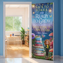 Teacher, Custom Photo, Gift For Yourself, Love - Back To School & Ready To Grow - Personalized Door Cover