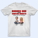 Gift For Father,Dad - Daughters (Adult),Happy - Badass Dad & Smartass Daughter - Personalized T Shirt