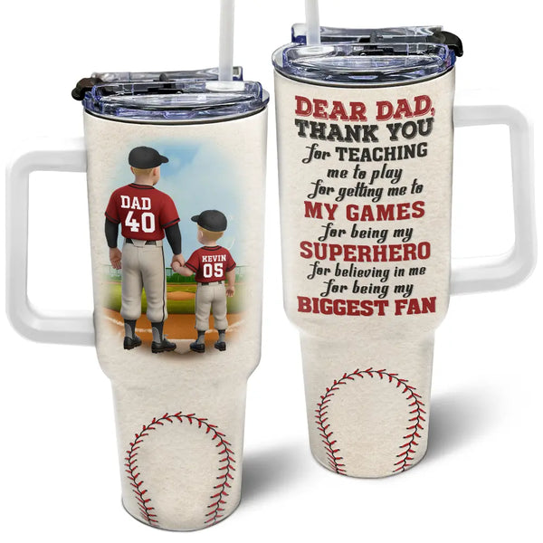 Gift For Father, Love, Baseball - Dear Baseball Dad Thank You For Teaching Me - Personalized 40oz Tumbler With Straw