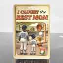 Gift For Mother, Sport Mom, Mom's Hobby, Baseball, Happy - Baseball I Caught The Best Mom - Personalized Custom Shaped Acrylic Plaque