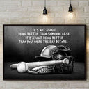 Baseball It's Not About Being Better Customized Poster